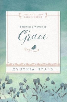 Becoming a Woman of Grace  -     By: Cynthia Heald
