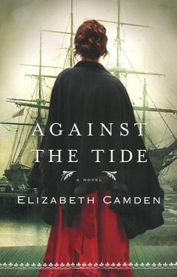 Against the Tide  -     By: Elizabeth Camden
