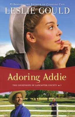 Adoring Addie, Courtships of Lancaster County Series #2   -     By: Leslie Gould
