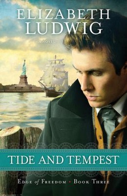 Tide and Tempest, Edge of Freedom Series #3   -     By: Elizabeth Ludwig
