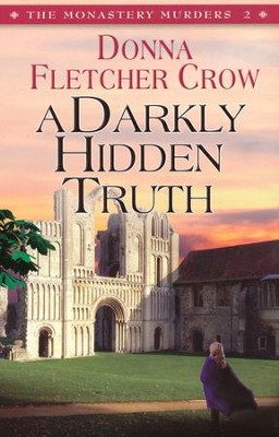 A Darkly Hidden Truth, Monastery Murders Series #2   -     By: Donna Fletcher Crow
