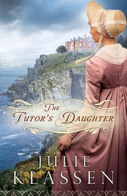 The Tutor's Daughter  -     By: Julie Klassen
