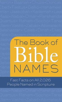 The Book of Bible Names: Fast Facts on All 2,026 People Named in Scripture - eBook  -     By: Pamela McQuade
