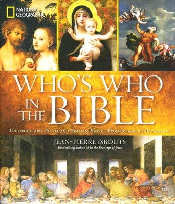 National Geographic Who's Who in the Bible: Unforgettable People and Timeless Stories from Genesis to Revelation  -     By: Jean-Pierre Isbouts
