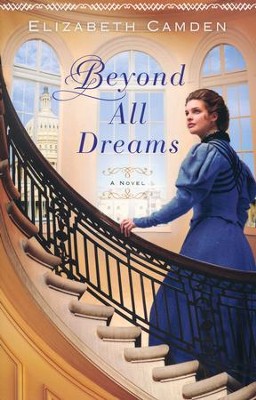 Beyond All Dreams  -     By: Elizabeth Camden
