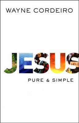 Jesus: Pure and Simple  -     By: Wayne Cordeiro
