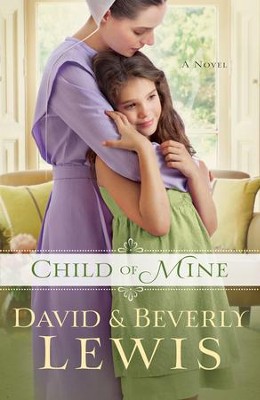 Child of Mine  -     By: David Lewis, Beverly Lewis
