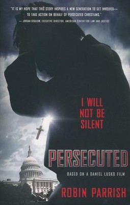 Persecuted: I Will Not Be Silent  -     By: Robin Parrish
