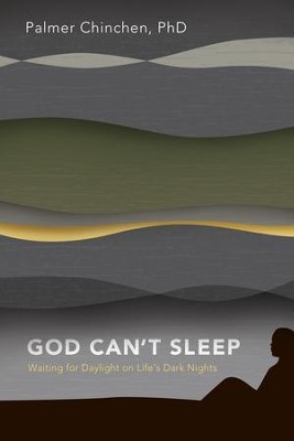 God Can't Sleep: Waiting for Daylight On Life's Dark Nights - eBook  -     By: Palmer Chinchen, Craig Borlase
