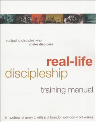 Real-Life Discipleship Training Manual: Equipping  Disciples Who Make Disciples  -     By: Jim Putman, Brandon Guindon, Bill Krause
