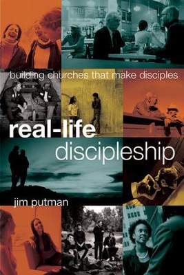 Real-Life Discipleship: Building Churches That Make Disciples  -     By: Jim Putman
