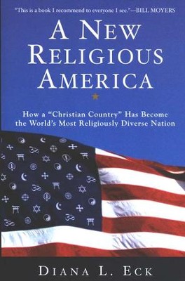 A New Religious America: How a Christian Country Has Become the World's Most Religiously Diverse Nation  -     By: Diana L. Eck
