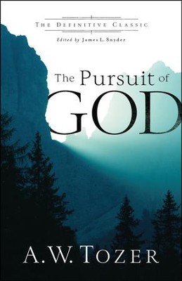 The Pursuit of God  -     By: A.W. Tozer
