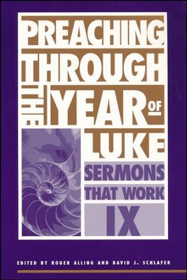 Preaching Through Year of Luke                              -     Edited By: Roger Alling, David J. Schlafer
