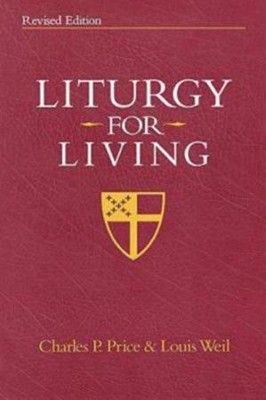 Liturgy for Living   -     By: Louis Weil, Charles Price
