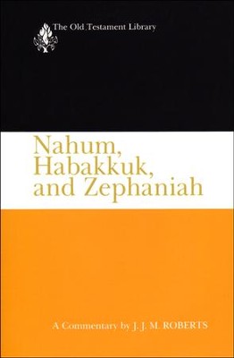 Nahum, Habakkuk, and Zephaniah: Old Testament Library [OTL] (Paperback)   -     By: J.J.M. Roberts
