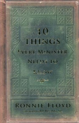 10 Things Every Minister Needs to Know   -     By: Ronnie Floyd
