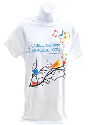 I Will Sing and Praise You Shirt, White, Small  - 