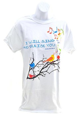 I Will Sing and Praise You Shirt, White, XX-Large  - 