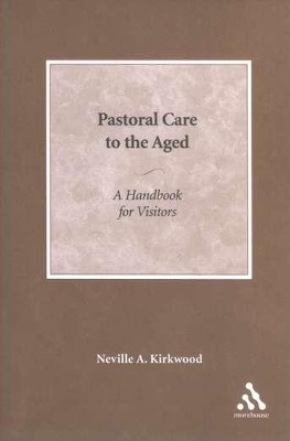 Pastoral Care to the Aged  -     By: Neville A. Kirkwood

