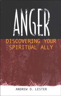 Anger: Discovering Your Spiritual Ally  -     By: Andrew D. Lester
