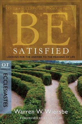 Be Satisfied: Looking for the Answer to the Meaning of Life - eBook  -     By: Warren W. Wiersbe
