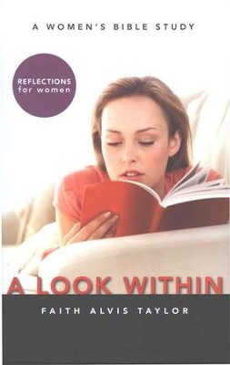 A Look Within: A Women's Bible Study   -     By: Faith Alvis Taylor
