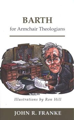 Barth for Armchair Theologians  -     By: John R. Franke
