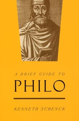 A Brief Guide to Philo  -     By: Kenneth Schenck
