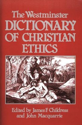 The Westminster Dictionary of Christian Ethics   -     By: James Childress, John Macquarrie
