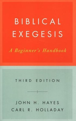 Biblical Exegesis: A Beginner's Handbook, Third Edition   -     By: John H. Hayes
