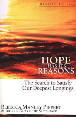 Hope Has Its Reasons: The Search to Satisfy Our Deepest Longings, Revised Edition  -     By: Rebecca Manley Pippert
