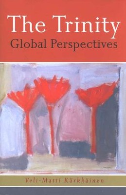 The Trinity: Global Perspectives  -     By: Veli-Matti Karkkainen
