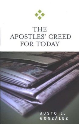 The Apostles' Creed for Today  -     By: Justo L. Gonzalez
