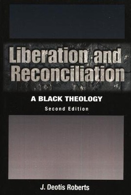 Liberation and Reconciliation: A Black Theology   -     By: J. Deotis Roberts
