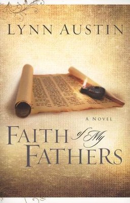 Faith of My Fathers, Chronicles of the King Series #4   -     By: Lynn Austin
