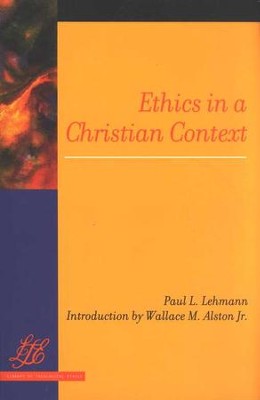 Ethics in a Christian Context  -     By: Paul L. Lehmann
