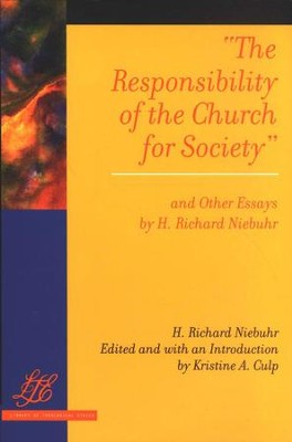 The Responsibility of the Church for Society and Other Essays  -     By: H. Richard Niebuhr, Kristine A. Culp
