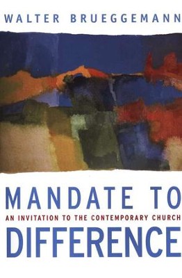 Mandate to Difference: An Invitation to the Contemporary Church  -     By: Walter Brueggeman
