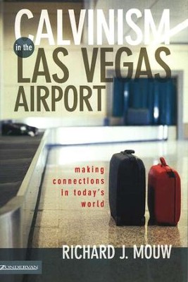 Calvinism in the Las Vegas Airport   -     By: Richard J. Mouw
