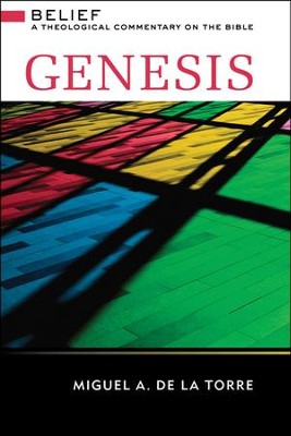 Genesis: Belief - A Theological Commentary on the Bible      -     By: Miguel A. De La Torre
