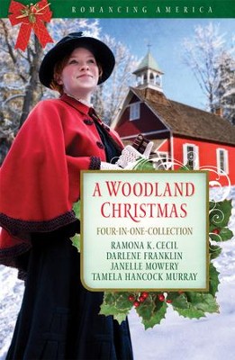 A Woodland Christmas: Four Couples Find Love in the Piney Woods of East Texas - eBook  -     By: Tamela Murray, Ramona Cecil, Darlene Franklin
