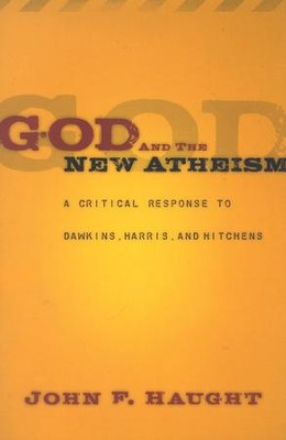 God and the New Atheism: A Critical Response to Dawkins, Harris, and Hitchens  -     By: John F. Haught
