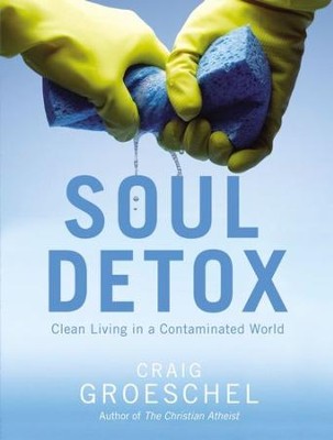 Soul Detox: Pure Living in a Polluted World - eBook  -     By: Craig Groeschel
