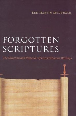 Forgotten Scriptures: The Selection and Rejection of Early Religious Writings  -     By: Lee McDonald
