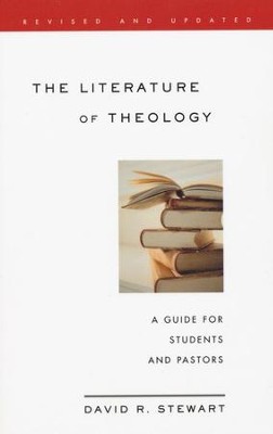 The Literature of Theology: A Guide for Students and Pastors, Revised and Updated  -     By: David Stewart
