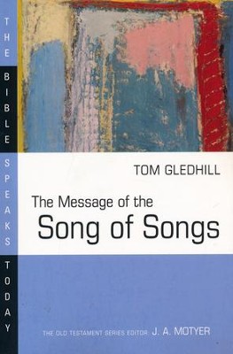The Message of the Song of Songs: The Bible Speaks Today [BST]   -     Edited By: J.A. Motyer
    By: Tom Gledhill
