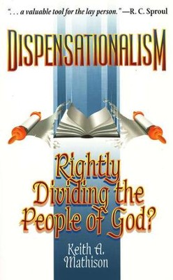 Dispensationalism: Rightly Dividing the People of God?   -     By: Keith A. Mathison
