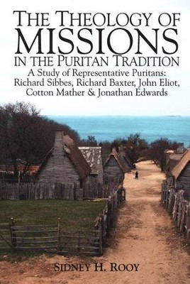 The Theology of Missons in the Puritan Traditions  -     By: Sidney H. Rooy
