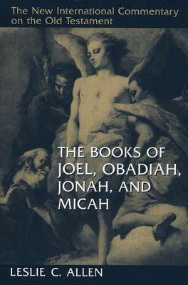 Books of Joel, Obadiah, Jonah, and Micah: New International Commentary on the Old Testament   -     By: Leslie C. Allen
